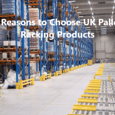 5 Reasons To Choose UK Pallet Racking - UK Pallet Racking